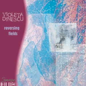 Violeta Dinescu 'Reversing Fields'