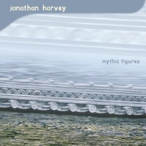 Jonathan Harvey 'Mythic Figures'