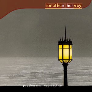 Jonathan Harvey 'Passion & Resurrection (2 CDs)'