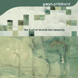 Gwyn Pritchard 'The Fruit Of Chance And Necessity'