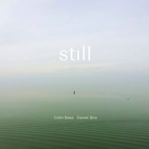 Colin Bass & Daniel Biro 'Still'